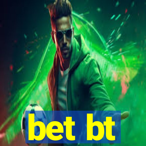 bet bt